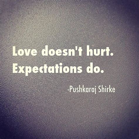 Love Doesnt Hurt Expectations Do Love Quote
