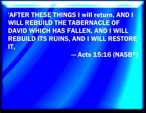 Acts 1516 After This I Will Return And Will Build Again The Tabernacle Of David Which Is