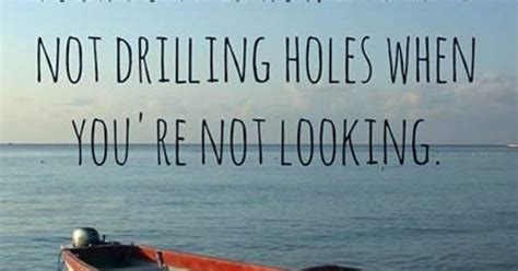 Make Sure Everyone In Your Boat Is Rowing And Not Drilling