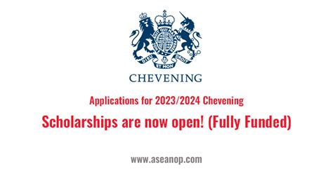 applications for 2023 2024 chevening scholarships are now open fully funded asean scholarships