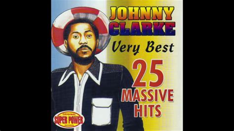 Johnny Clarke Very Best 25 Massive Hits Full Album Youtube