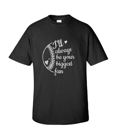 Ill Always Be Your Biggest Fan Baseball Rs T Shirt Cool T Shirts
