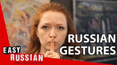 The Meaning Of Gestures In Russia Super Easy Russian 12 Youtube