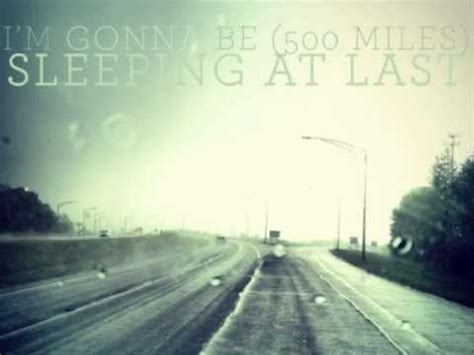 Lyrics submitted by nacho040594, edited by claryfray. Sleeping At Last - I'm Gonna Be (500 Miles) - YouTube