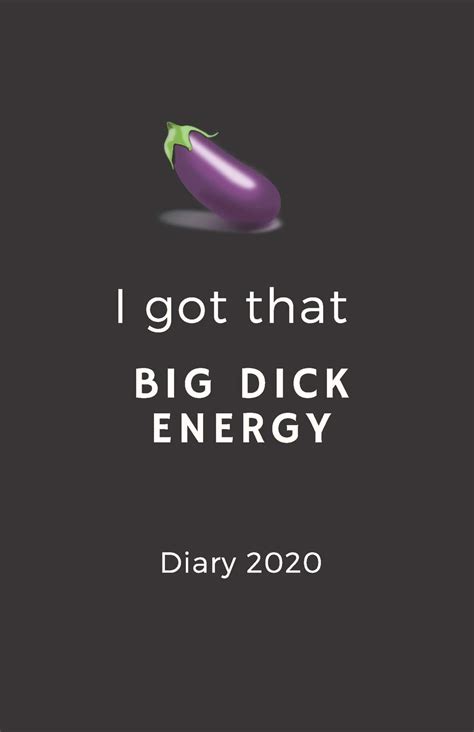 i got that big dick energy diary 2020 by living love goodreads