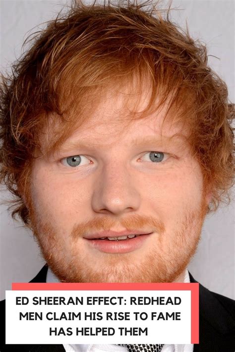 The Ed Sheeran Effect Redhead Men Claim His Rise To Fame Has Helped