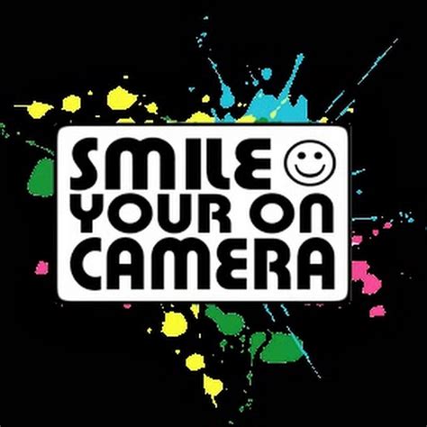 Smile Your On Camera Youtube