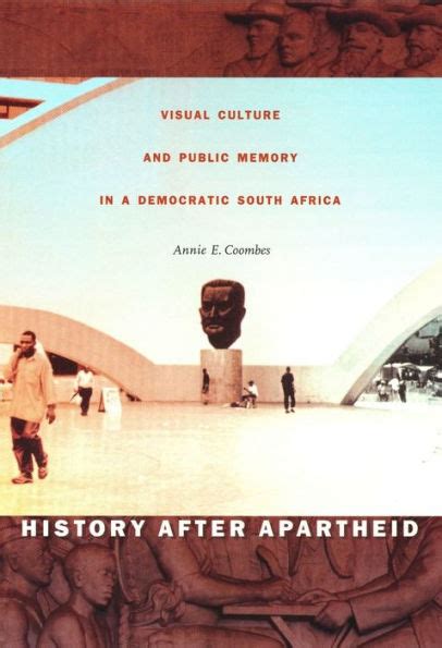 History After Apartheid Visual Culture And Public Memory In A
