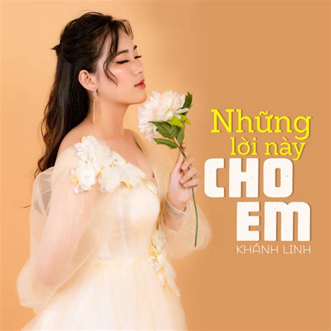 Những Lời Này Cho Em Album By Khánh Linh Spotify