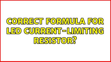 Correct Formula For Led Current Limiting Resistor 2 Solutions