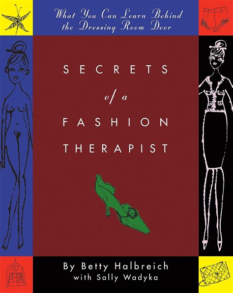 Secrets Of A Fashion Therapist What You Can Learn Behind The Dressing