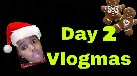 Day 2 Vlogmas Youtube