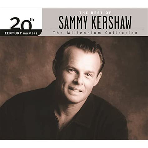 The Best Of Sammy Kershaw 20th Century Masters The Millennium Collection By Sammy Kershaw On