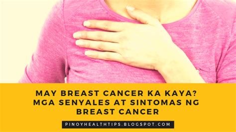 May Breast Cancer Ka Kaya Mga Senyales At Sintomas Ng Breast Cancer