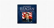 ‎Ronald Reagan: The Life and Legacy on iTunes