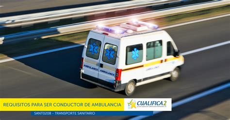 Blog Cualifica Requisitos Para Ser Conductor De Ambulancia Curso Gratuito