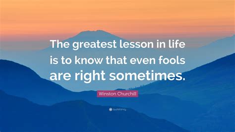 Winston Churchill Quote “the Greatest Lesson In Life Is To Know That