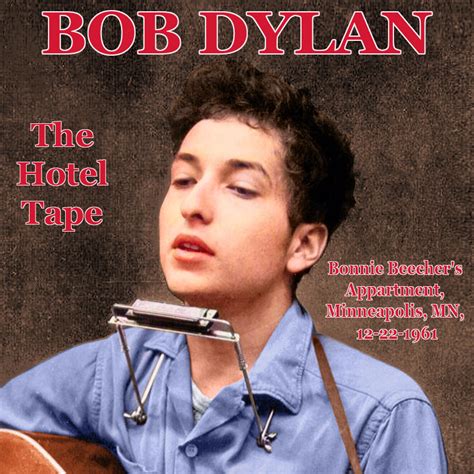 Albums That Should Exist Bob Dylan The Hotel Tape Bonnie Beecher S Appartment Minneapolis