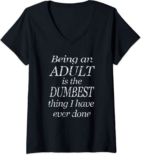 womens being an adult is the dumbest thing i have ever done funny v neck t shirt