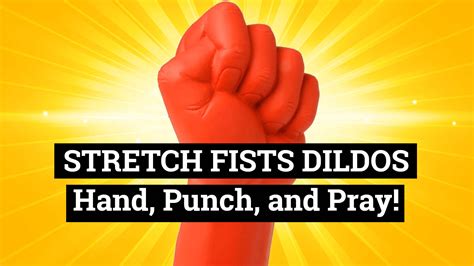 Fists Dildos Here Are The 3 Best STRETCHING FISTING DILDOS Fistfy