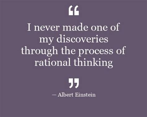 I Never Made One Of My Discoveries Through The Process Of Rational
