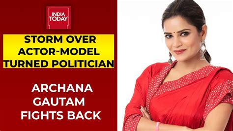 Storm Over Actor Model Turned Politician Archana Gautam Congress