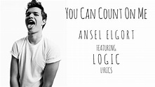 Ansel Elgort ft. LOGIC- You Can Count On Me (lyrics) - YouTube