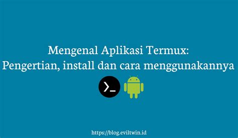 Mengenal Aplikasi Termux Pengertian Install Dan Cara Menggunakannya