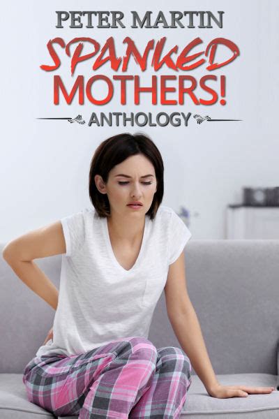 Spanked Mothers Anthology By Peter Martin Lsf Publications