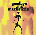 Goodbye Mr. Mackenzie - Goodbye Mr. Mackenzie (1991, CD) | Discogs