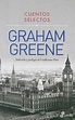 Cuentos selectos, Graham Greene - Graham Greene - Madre Editorial