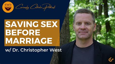 How Realistic Is It Saving Sex Before Marriage W Dr Christopher West Youtube