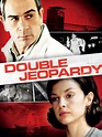Double Jeopardy - Where to Watch and Stream - TV Guide