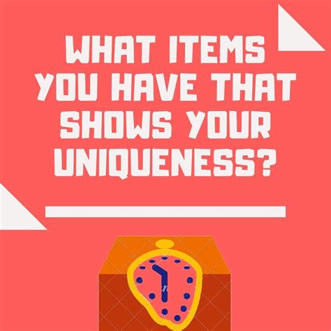 What Items You Have That Shows Your Uniqueness Unique