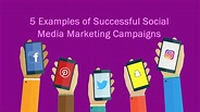 5 Examples of Successful Social Media Marketing Campaigns