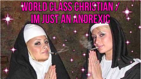 World Class Christian Im Just An Anorexic Youtube
