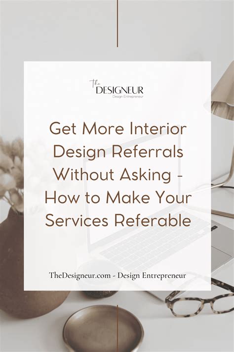 Get More Interior Design Referrals How To Make Your Services