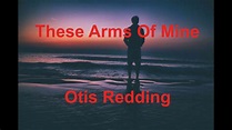 These Arms Of Mine - Otis Redding - with lyrics - YouTube