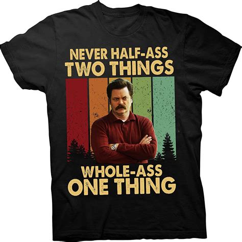 ron swanson never half ass two things whole ass one thing u 10559 unisex t shirt hoodie black