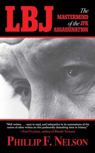 Lbj The Mastermind Of The Jfk Assassination By Phillip F Nelson
