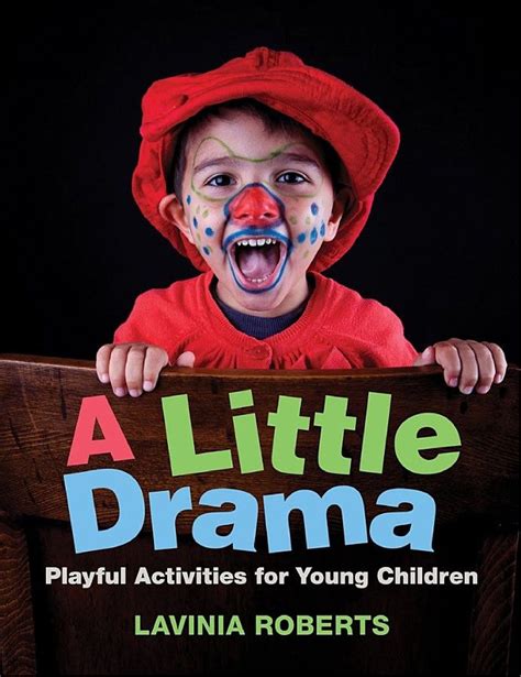 A Little Drama Playful Activities For Young Children Lavinia Roberts