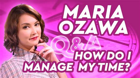 maria ozawa qanda how do i manage my time 🕔 youtube