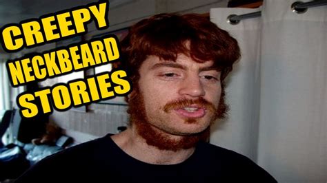 5 True Creepy Neckbeard Stories Feat Selestial Norre Youtube