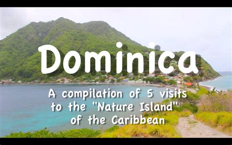 dominica a compilation of five trips to the ‘nature island of the caribbean i love dominica