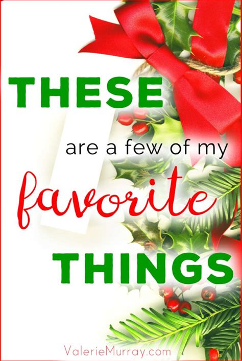 These Are A Few Of My Favorite Things Great T Ideas Valerie Murray