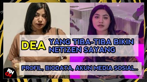 biodata dan profil dea dhea onlyfans yang bikin netizen jadi sayang youtube