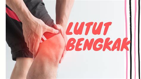 Lutut merupakan sendi yang paling sering mengalami cedera. HATI-HATI!! Cara menangani lutut bengkak karena radang ...