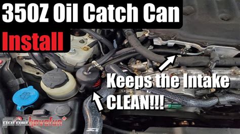 How To Install An Oil Catch Can Pcv System Nissan 350z Infiniti G35