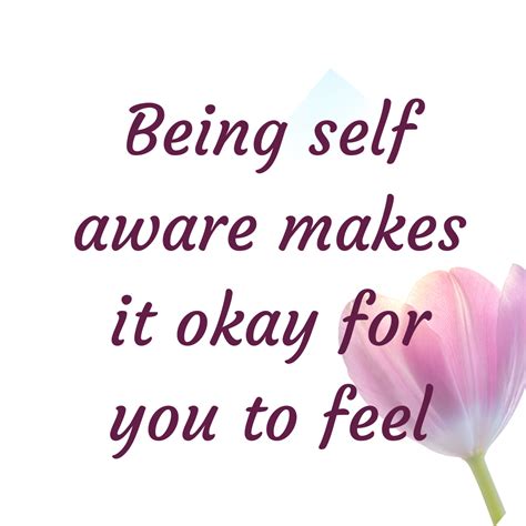 Tips To Help You Become More Self Aware Awareness Self Hurt Feelings