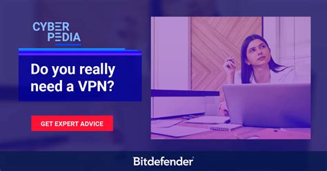 Do You Really Need A VPN Bitdefender Cyberpedia